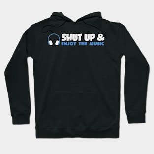 Shut up & enjoy the music Hoodie